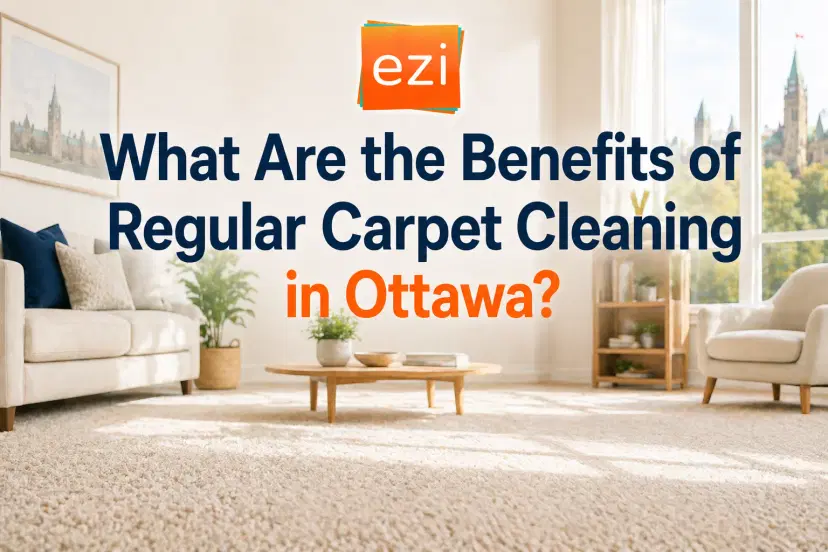 Bright living room with soft carpet and natural light, featuring the headline “What Are the Benefits of Regular Carpet Cleaning in Ottawa and EZI logo.